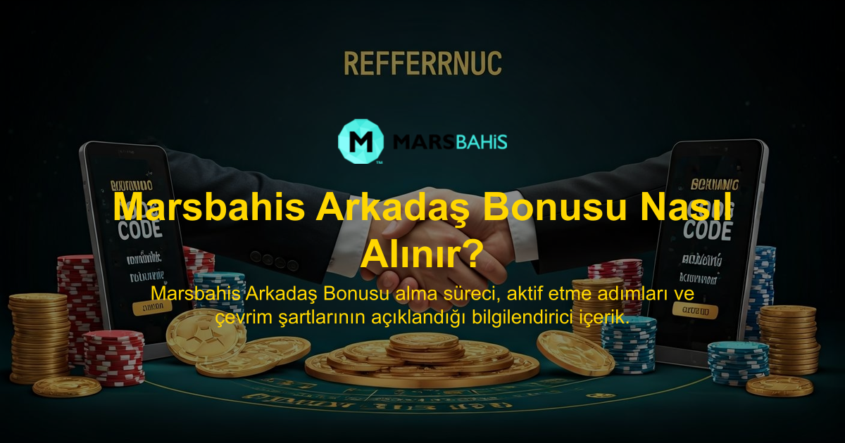 Marsbahis Arkadaş Bonusu Nasıl Alınır?