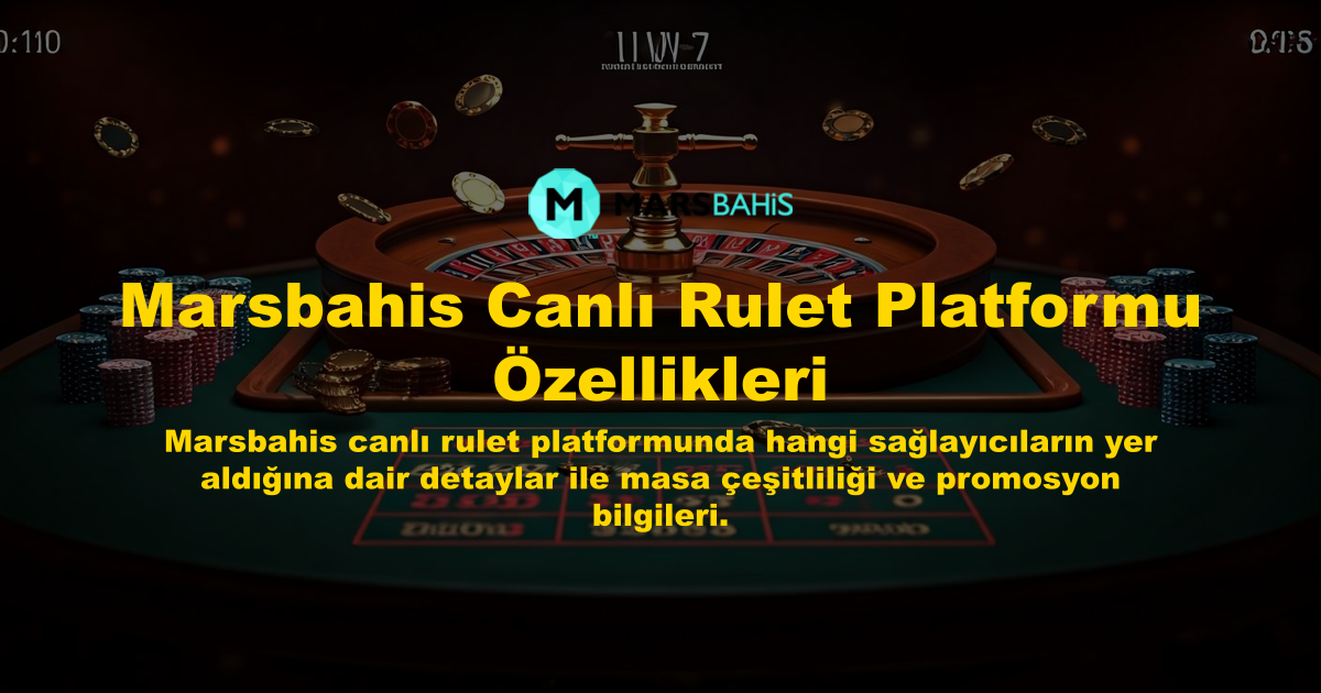 Marsbahis Canlı Rulet Platformu Özellikleri