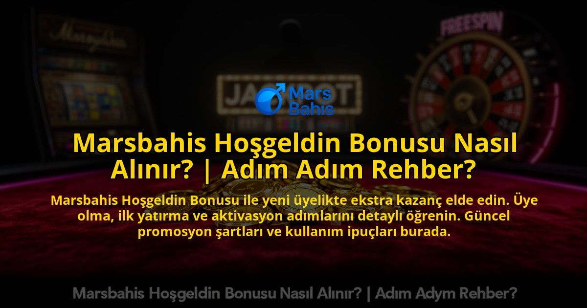 Marsbahis-Hosgeldin-Bonusu-Nasil-Alinir-Adim-Adim-Rehber-overlay-1769558988.jpg