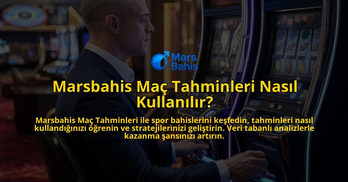 Marsbahis-Mac-Tahminleri-Nasil-Kullanilir-overlay-1769253192.jpg