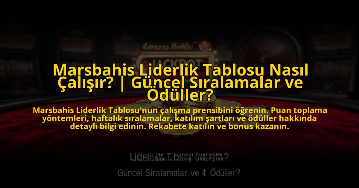 Marsbahis-Liderlik-Tablosu-Nasil-Calisir-Guncel-Siralamalar-ve-Oduller-overlay-1773081677.jpg
