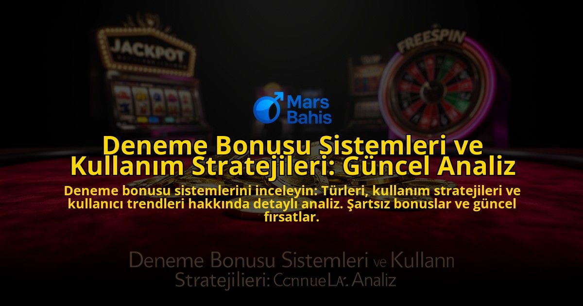 Deneme-Bonusu-Sistemleri-ve-Kullanim-Stratejileri-Guncel-Analiz-overlay-1776699666.jpg