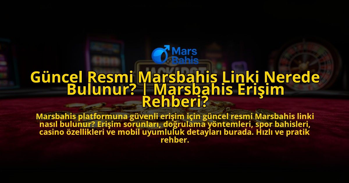 Guncel-Resmi-Marsbahis-Linki-Nerede-Bulunur-Marsbahis-Erisim-Rehberi-overlay-1776635523.jpg