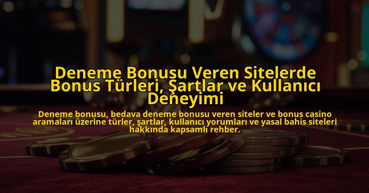 Deneme-Bonusu-Veren-Sitelerde-Bonus-Turleri-Sartlar-ve-Kullanici-Deneyimi-overlay-1778187748.jpg